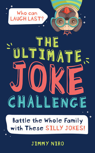 The Ultimate Joke Challenge Battle The Whole Family During Game Night With These Silly Jokes For Kids Jimmy Niro