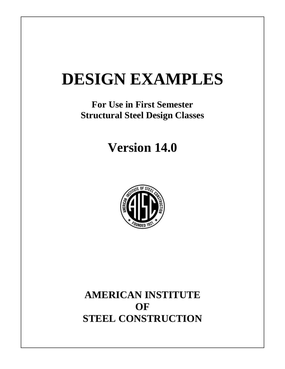 Design Examples For Use In First Semester Structural Steel Design Classes 14th Edition American Institute Of Steel Construction