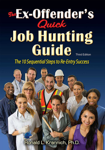 The Exoffenders Quick Job Hunting Guide The 10 Sequential Steps To Reentry Success Ronald Louis Krannich