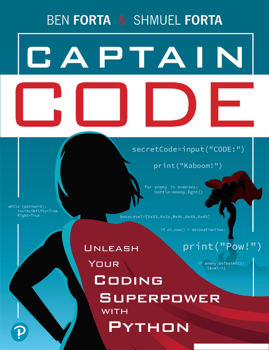 Captain Code Unleash Your Coding Superpower With Python Ben Forta