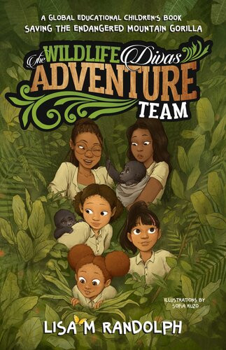 The Wildlife Divas Adventure Team Saving The Endangered Mountain Gorilla Lisa M Randolph
