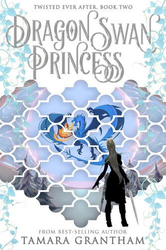 The Dragon Swan Princess Twisted Ever After Book 2 Tamara Grantham