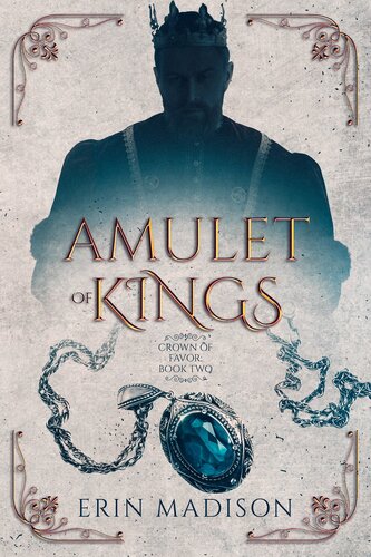 Amulet Of Kings Crown Of Favor Book Two Erin Madison