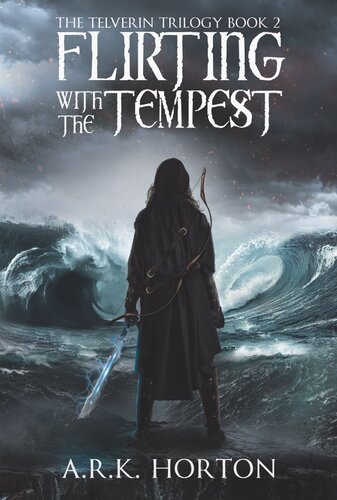 Flirting With The Tempest Book Ii Of The Telverin Trilogy Ark Horton