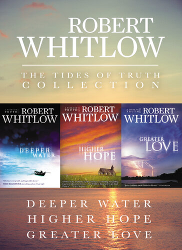 The Tides Of Truth Collection Deeper Water Higher Hope Greater Love Robert Whitlow
