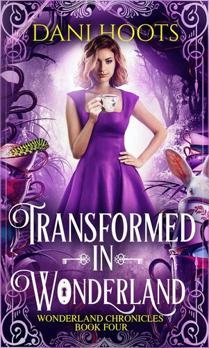 Transformed In Wonderland Dani Hoots
