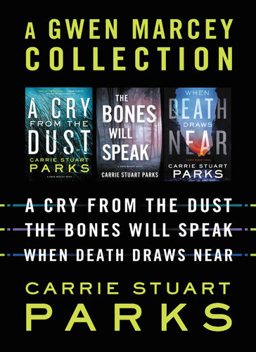 A Gwen Marcey Collection A Cry From The Dust The Bones Will Speak When Death Draws Near Carrie Stuart Parks