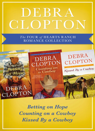The Four Of Hearts Ranch Romance Collection Betting On Hope Counting On A Cowboy And Kissed By A Cowboy Debra Clopton