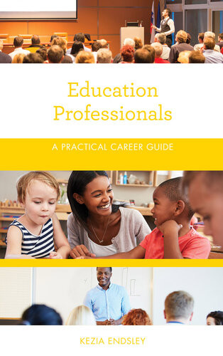 Education Professionals A Practical Career Guide Kezia Endsley