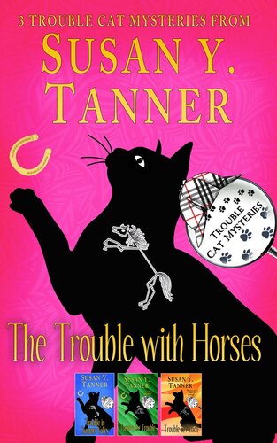 The Trouble With Horses Trouble Cat Mystery Books Susan Y Tanner