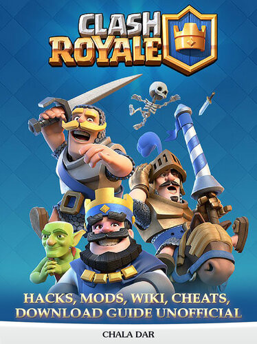 Clash Royale Hacks Mods Wiki Cheats Download Guide Unofficial Chala Dar