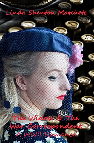The Widow The War Correspondent A Christian Wwii Romance Sisters In Service Book 3 Linda Shenton Matchett