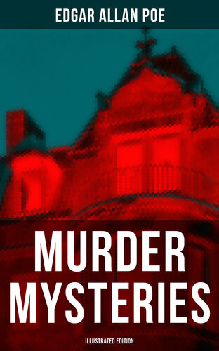 Murder Mysteries Illustrated Edition The Gold Bug The Masque Of The Red Death The Murders In The Rue Morgue The Devil In The Belfry Edgar Allan Poe