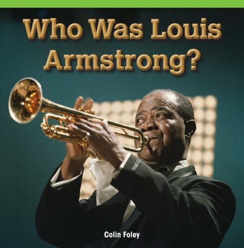 Who Was Louis Armstrong Colin Foley