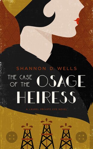 The Case Of The Osage Heiress A Laurel Private Eye Novel Shannon D Wells