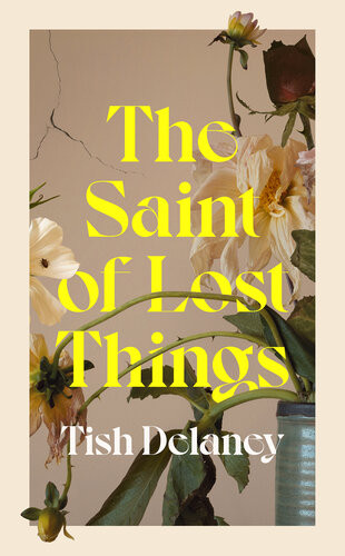 The Saint Of Lost Things Tish Delaney