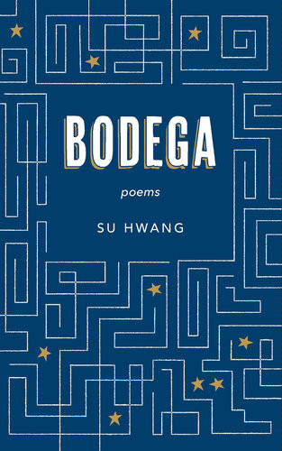 Bodega Poems Su Hwang