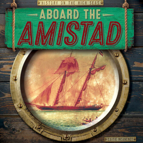 Aboard The Amistad History High Seas Caitie Mcaneney