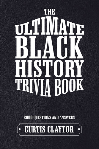 The Ultimate Black History Trivia Book Curtis Claytor