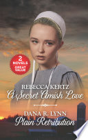 A Secret Amish Love And Plain Retribution Rebecca Kertz Dana R Lynn