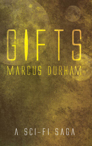 The Gifts A Scifi Saga Marcus Durham