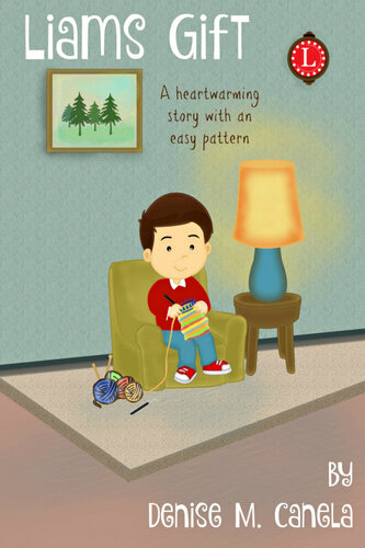 Liams Gift A Heartwarming Story With An Easy Loom Knitting Pattern Denise M Canela