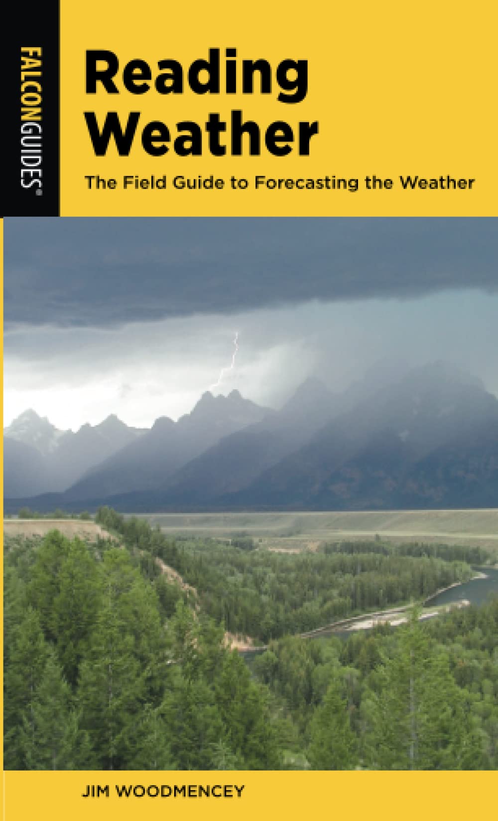 Reading Weather The Field Guide To Forecasting The Weather 3rd Edition Falcon Guides 3rd Jim Woodmencey