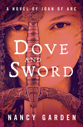 Dove And Sword A Novel Of Joan Of Arc Nancy Garden