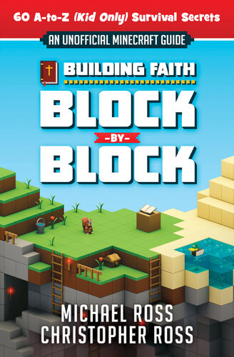 Building Faith Block By Block An Unofficial Minecraft Guide Michael Ross
