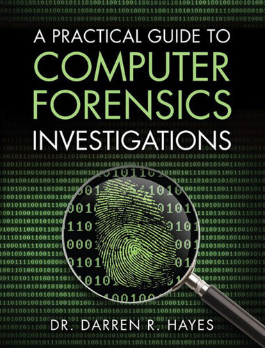 A Practical Guide To Computer Forensics Investigations 1st Darren R Hayes