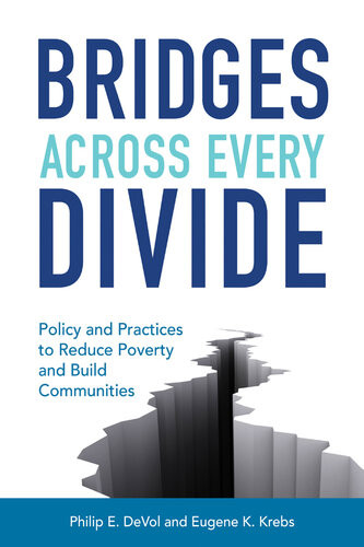 Bridges Across Every Divide Policy And Practices To Reduce Poverty And Build Communities Philip E Devol