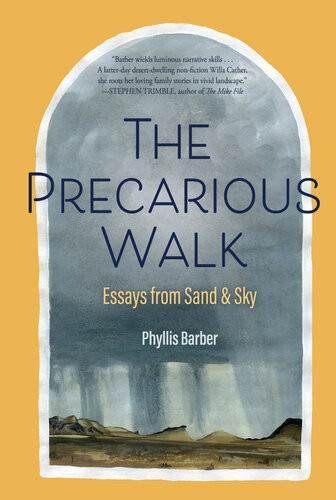 The Precarious Walk Essays From Sand And Sky Phyllis Barber
