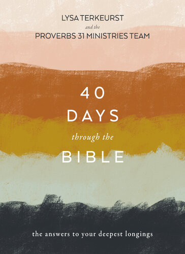 40 Days Through The Bible The Answers To Your Deepest Longings Lysa Terkeurst