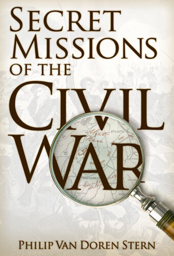 Secret Missions Of The Civil War Philip Van Doren Stern