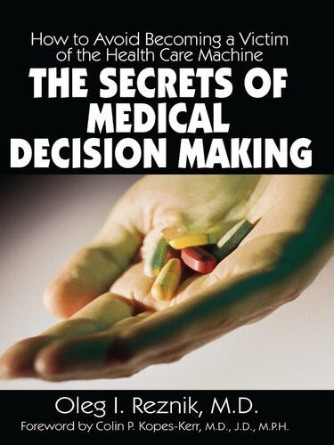 The Secrets Of Medical Decision Making How To Avoid Becoming A Victim Of The Health Care Machine Oleg I Reznik
