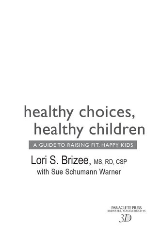 Healthy Choices Healthy Children A Guide To Raising Fit Happy Kids Lori S Brizee