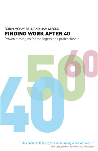 Finding Work After 40 Proven Strategies For Managers And Professionals Robin Mckay Bell