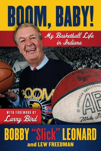 Boom Baby My Basketball Life In Indiana Bobby Slick Leonard