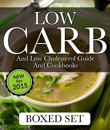 Low Carb And Low Cholesterol Guide And Cookbooks 3 In 1 Box Set Speedy Publishing