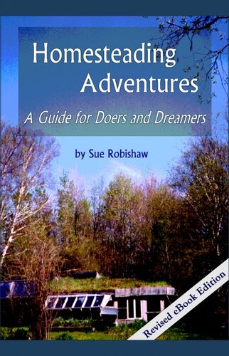 Homesteading Adventures A Guide For Doers And Dreamers Sue Robishaw