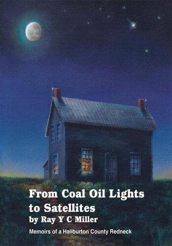 From Coal Oil Lights To Satellites Ray Y C Miller