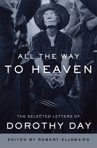 All The Way To Heaven Dorothy Day