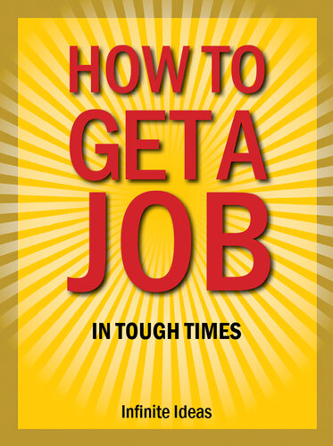 How To Get A Job In Tough Times Infinite Ideas