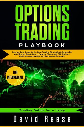 Options Trading Playbook Intermediate Guide To The Best Trading Strategies Setups For Profiting In Stocks Forex Futures Binary And Etf Options David Reese