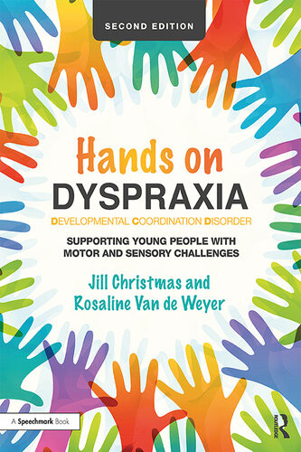 Hands On Dyspraxia Developmental Coordination Disorder Supporting Young People With Motor And Sensory Challenges Jill Christmas