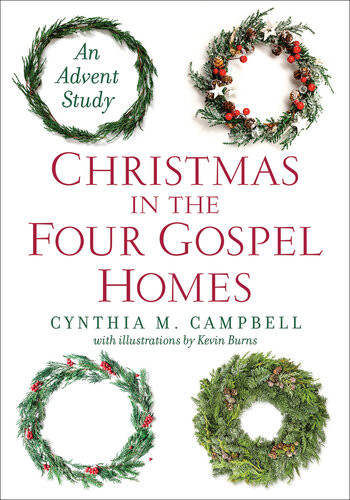 Christmas In The Four Gospel Homes An Advent Study Cynthia M Campbell