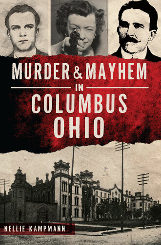 Murder Mayhem In Columbus Ohio Nellie Kampmann