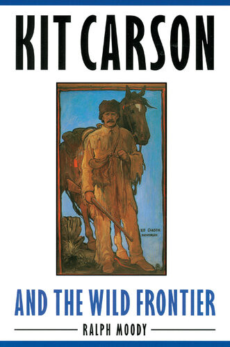 Kit Carson And The Wild Frontier 1st Ralph Moody