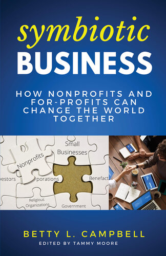 Symbiotic Business How Nonprofits And Forprofits Can Change The World Together Betty L Campbell