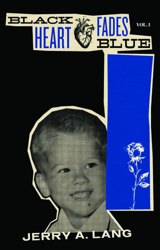 Black Heart Fades Blue Volume 1 Jerry A Lang George P